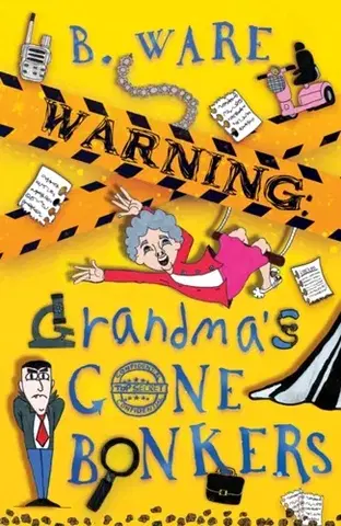 Pre deti a mládež WARNING: Grandma's Gone Bonkers - B. Ware