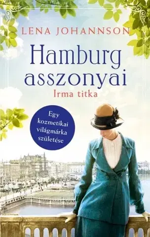 Romantická beletria Hamburg asszonyai 3. – Irma titka - Lena Johannson