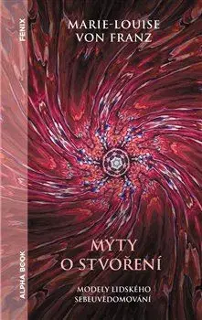 Psychológia, etika Mýty o stvoření - Franz Marie-Louise