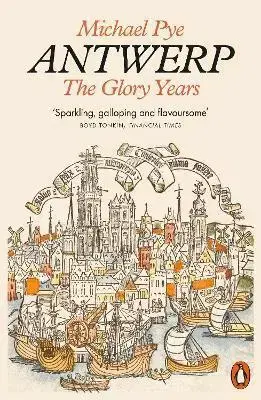Svetové dejiny, dejiny štátov Antwerp: The Glory Years - Michael Pye