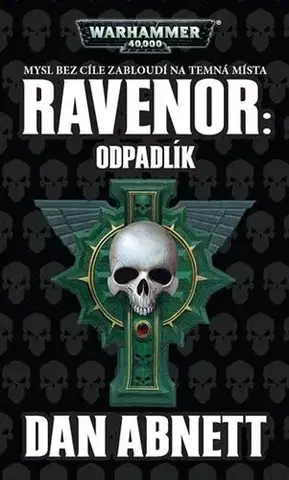 Sci-fi a fantasy Ravenor: Odpadlík - Dan Abnett