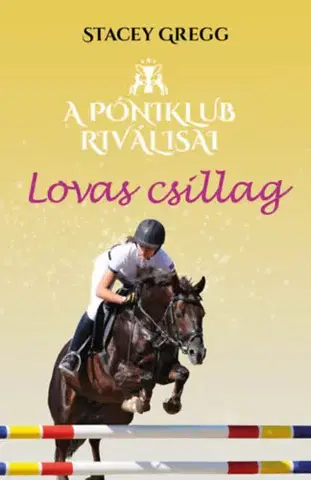 Pre dievčatá Lovas csillag - A póniklub riválisai 3. - Stacy Gregg