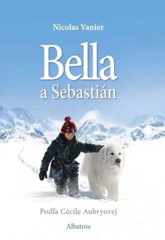 Dobrodružstvo, napätie, western Bella a Sebastián 2. vydanie - Nicolas Vanier,Barbora Kyšková