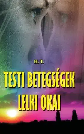 Ezoterika - ostatné Testi betegségek lelki okai - Tamás Hitetlen
