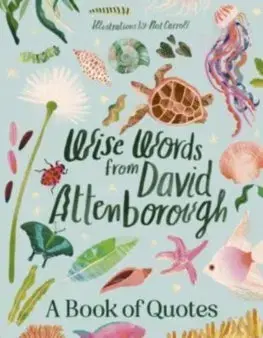 Citáty, výroky, aforizmy, príslovia, porekadlá Wise Words From David Attenborough