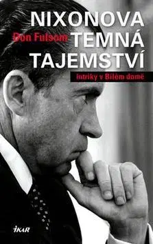Biografie - ostatné Nixonova temná tajemství - Don Fulsom