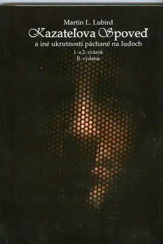 Slovenská poézia Kazateľova spoveď a iné ukrutnosti páchané na ľuďoch - Martin L. Lubird