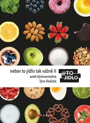 Zdravá výživa, diéty, chudnutie Neber to jídlo tak vážně II - Týna Skalická