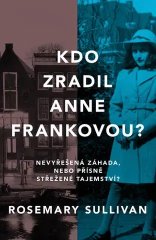 História Kdo zradil Anne Frankovou? - Rosemary Sullivan