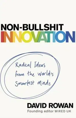 Biznis a kariéra Non-Bullshit Innovation - David Rowan