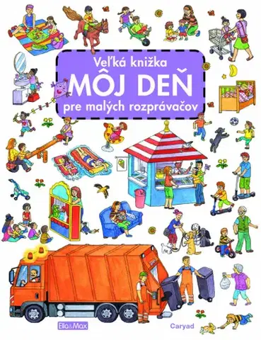 Leporelá, krabičky, puzzle knihy Veľká knižka MÔJ DEŇ pre malých rozprávačov - Caryad,Caryad