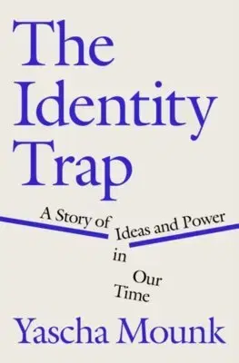Politológia The Identity Trap - Yascha Mounk
