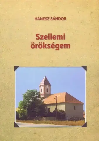História - ostatné Szellemi örökségem - Sándor Hanesz
