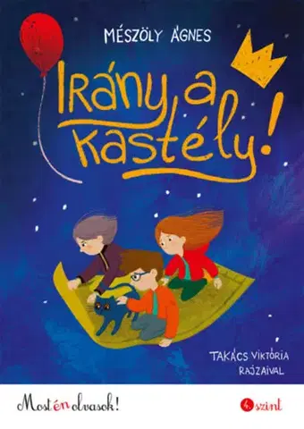 Rozprávky Irány a kastély! - Most én olvasok! 4. szint - Ágnes Mészöly