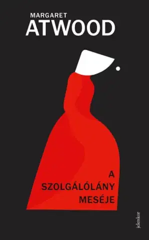Svetová beletria A Szolgálólány meséje - Margaret Atwoodová,Enikő Mohácsi
