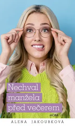 Romantická beletria Nechval manžela před večerem - Alena Jakoubková