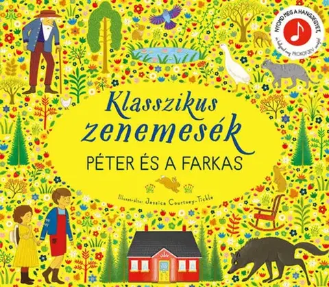 Zvukové knihy Klasszikus zenemesék: Péter és a farkas - Nyomd meg a hangjegyet, és hallgasd meg Prokofjev zenéjét!