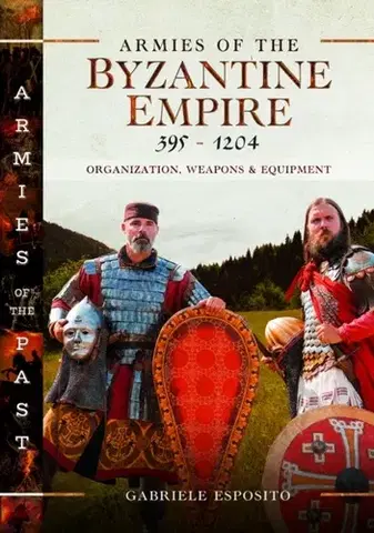 História Armies of the Byzantine Empire, 395-1204 - Gabriele Esposito