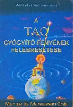 Zdravie, životný štýl - ostatné A Tao Gyógyító Fényének felébresztése III. - Chia Mantak,Maneewan Chia