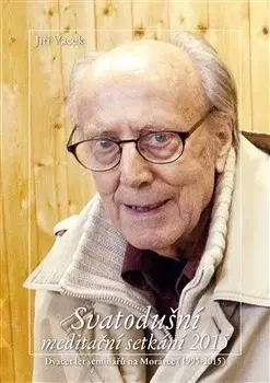 Náboženstvo - ostatné Svatodušní meditační setkání 2015 - Jiří Vacek