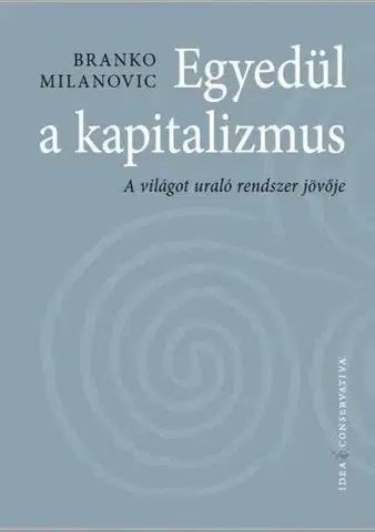 Ekonómia, Ekonomika Egyedül a kapitalizmus - Branko Milanovic