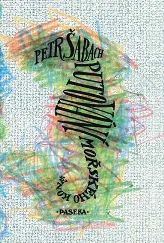 Romantická beletria Putování mořského koně - Petr Šabach