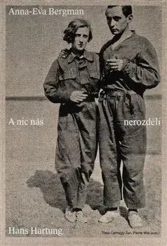 Maliarstvo, grafika Anna-Eva Bergman a Hans Hartung: A nic nás nerozdělí - Kolektív autorov