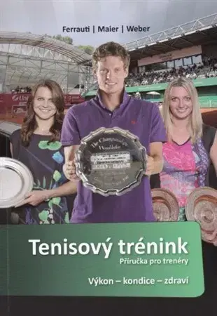 Tenis, golf Tenisový trénink - Příručka pro trenéry - Alexander Ferrauti