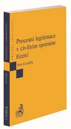 Právo ČR Procesní legitimace v civilním sporném řízení - Petr Coufalík