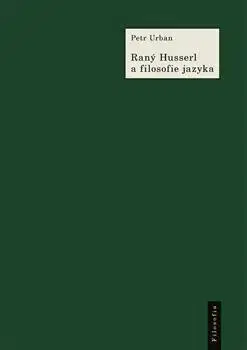 Filozofia Raný Husserl a filosofie jazyka - Urban Petr