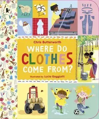 V cudzom jazyku Where Do Clothes Come from - Chris Butterworth,Lucia Gaggiotti