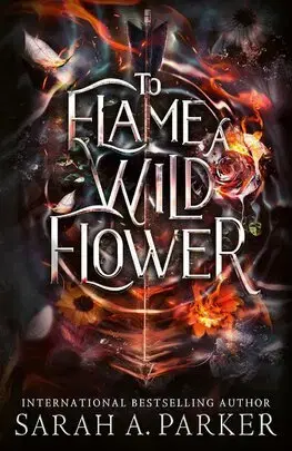 Sci-fi a fantasy To Flame a Wild Flower - Crystal Bloom 3 - Sarah A. Parker