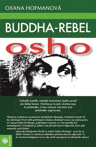 Biografie - ostatné Buddha - rebel Osho - Oxana Hofmanová,Radka Kneblová