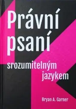 Právo - ostatné Právní psaní srozumitelným jazykem - Bryan A. Garner