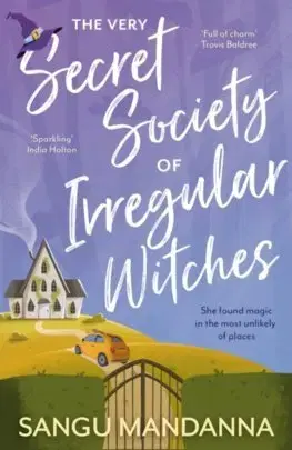 Sci-fi a fantasy The Very Secret Society of Irregular Witches - Sangu Mandanna