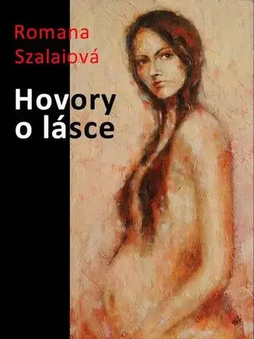 Romantická beletria Hovory o lásce - Romana Szalaiová