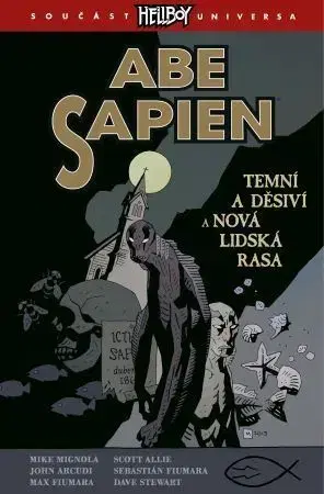Komiksy Abe Sapien 3: Temní a děsiví a Nová lidská rasa - Mike Mignola,Scott Allie,John Arcudi
