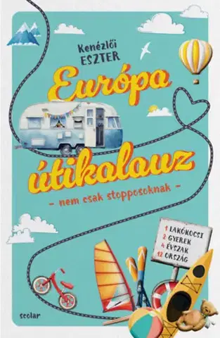 Cestopisy Európa útikalauz - nem csak stopposoknak - Eszter Kenézlői