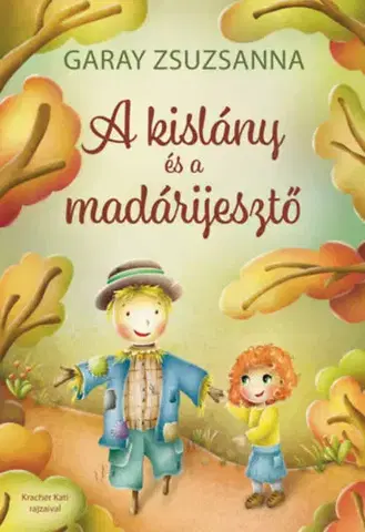 Rozprávky A kislány és a madárijesztő - Zsuzsanna Garay