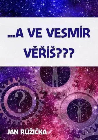 Rozvoj osobnosti A ve vesmír věříš? - Jan Růžička