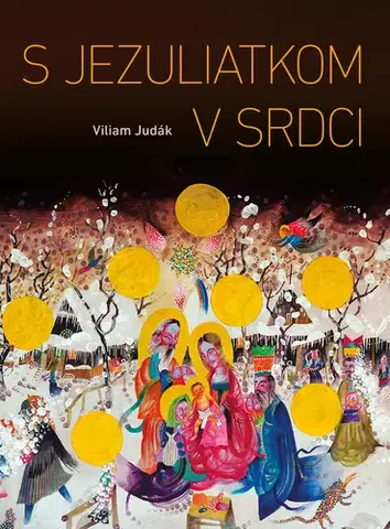 Kresťanstvo S Jezuliatkom v srdci - Viliam Judák