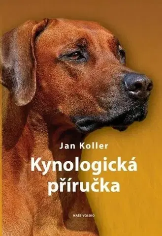 Psy, kynológia Kynologická příručka - Jan Koller