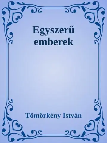 Svetová beletria Egyszerű emberek - István Tömörkény