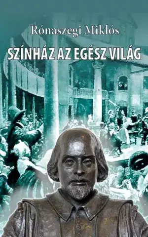 Literárna veda, jazykoveda Színház az egész világ - Miklós Rónaszegi