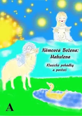 Rozprávky Němcová Božena: Mahulena - Dvě Terezi A p.Kučera