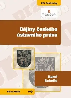 Právo ČR Dějiny českého ústavního práva - Karel Schelle