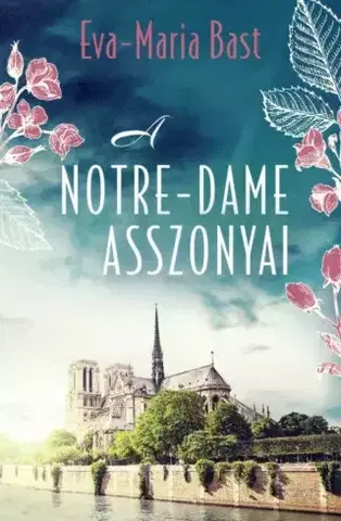 Romantická beletria A Notre-Dame asszonyai - Eva-Maria Bast