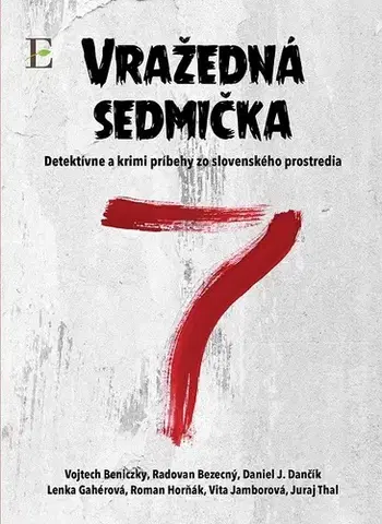 Detektívky, trilery, horory Vražedná sedmička - Vojtech Beniczky,Radovan Bezecný,Daniel J. Dančík,Lenka Gahérová,Roman Horňák,Vita Jamborová,Juraj Thal