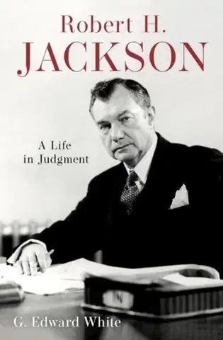Biografie - Životopisy Robert H. Jackson - G. Edward White