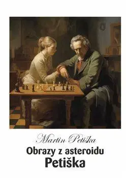 Umenie - ostatné Obrazy z asteroidu Petiška - Martin Petiška